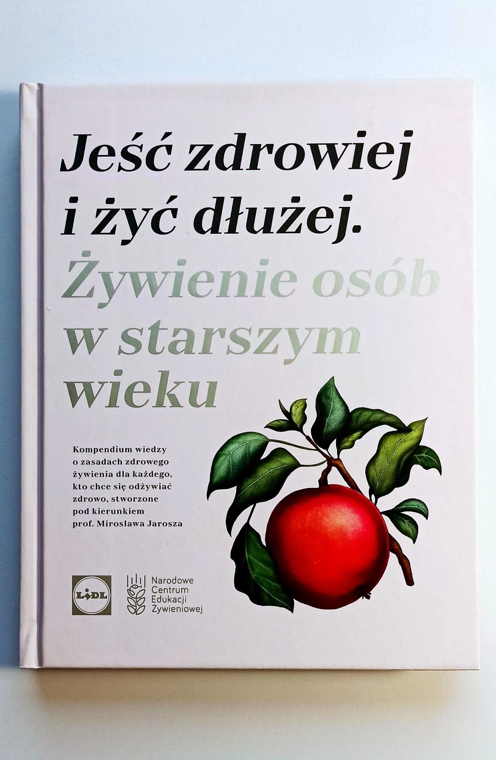 Jeść zdrowiej i żyć dłużej. Żywienie osób...