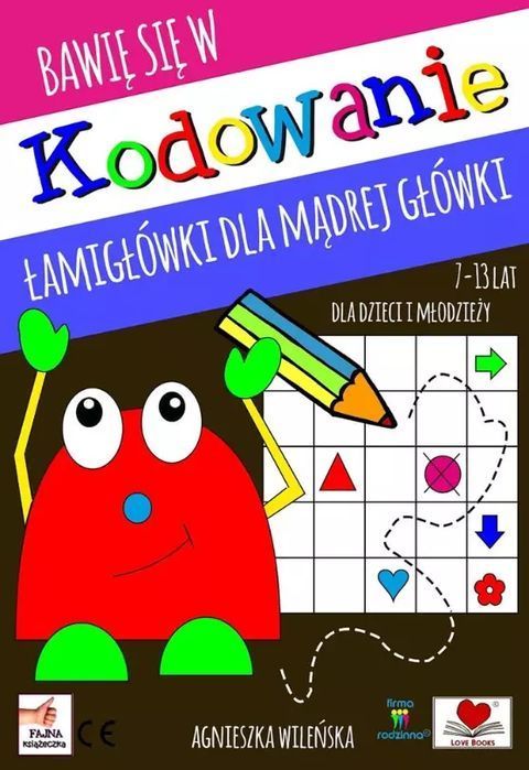 Bawię Się W Kodowanie. Łamigłówki Dla Mądrej Główki Love Books