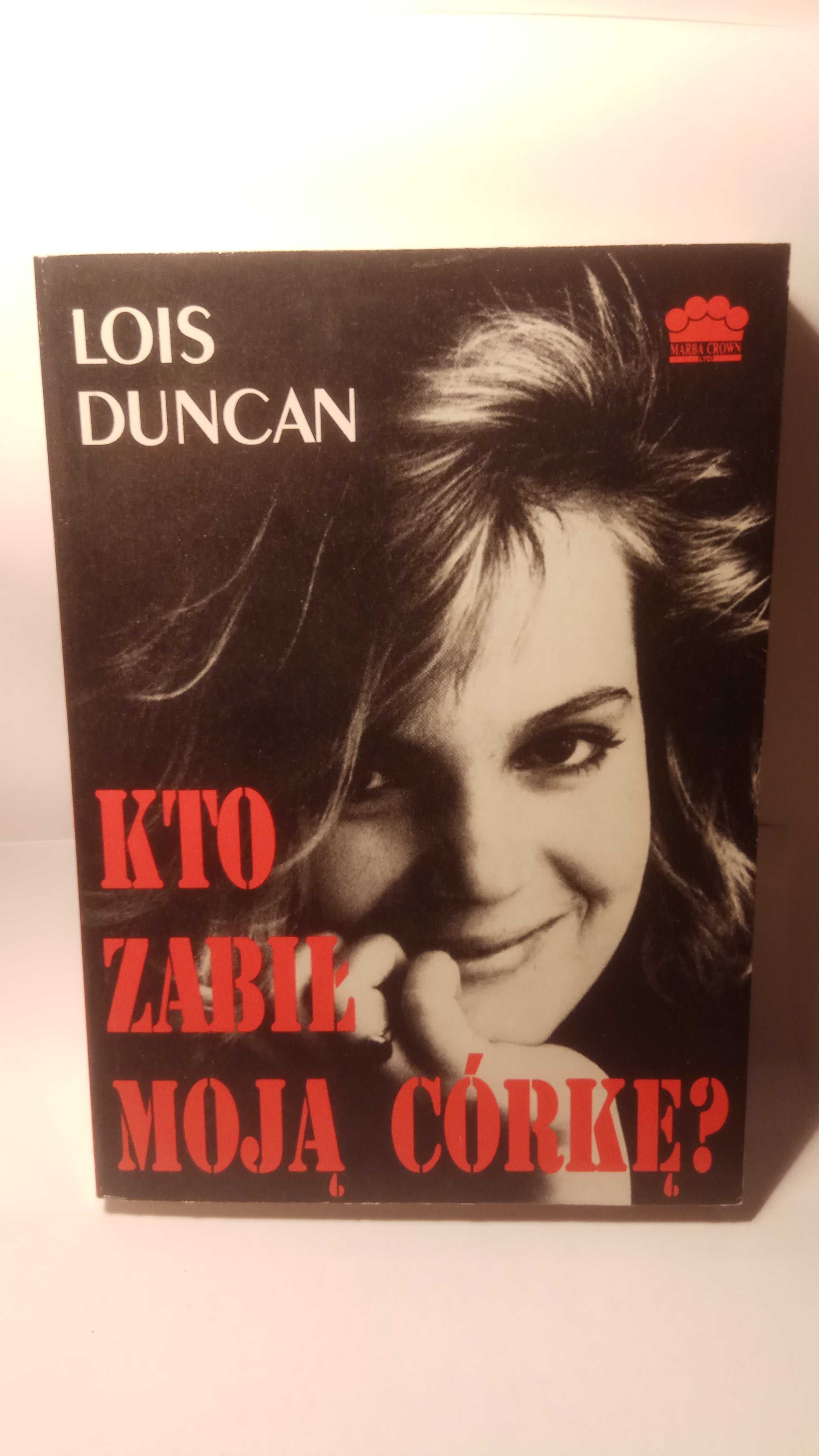 Kto zabił moją córkę? - Lois Duncan