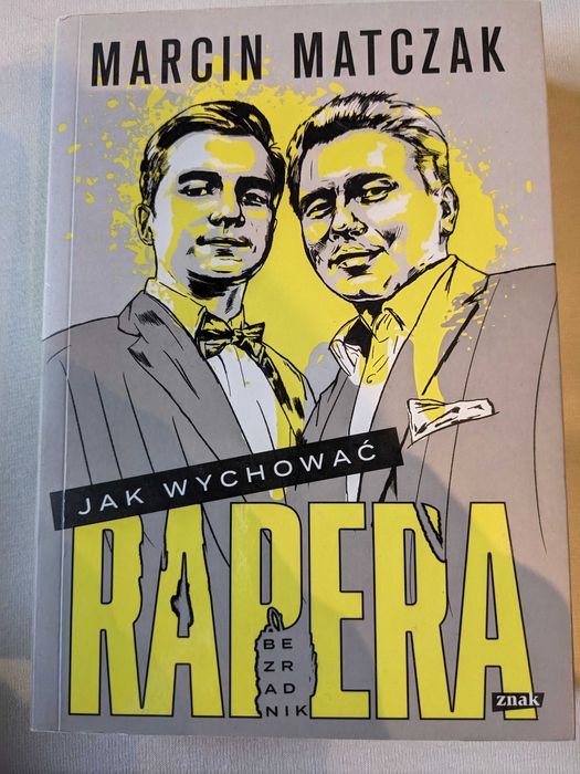Jak wychować rapera autorstwa Marcina Matczaka
