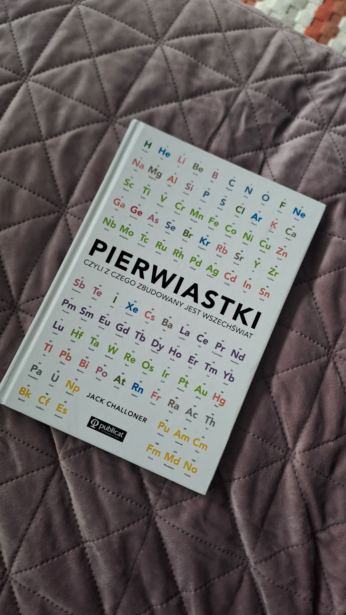 Pierwiastki - czyli z czego zbudowany jest wszechświat książka