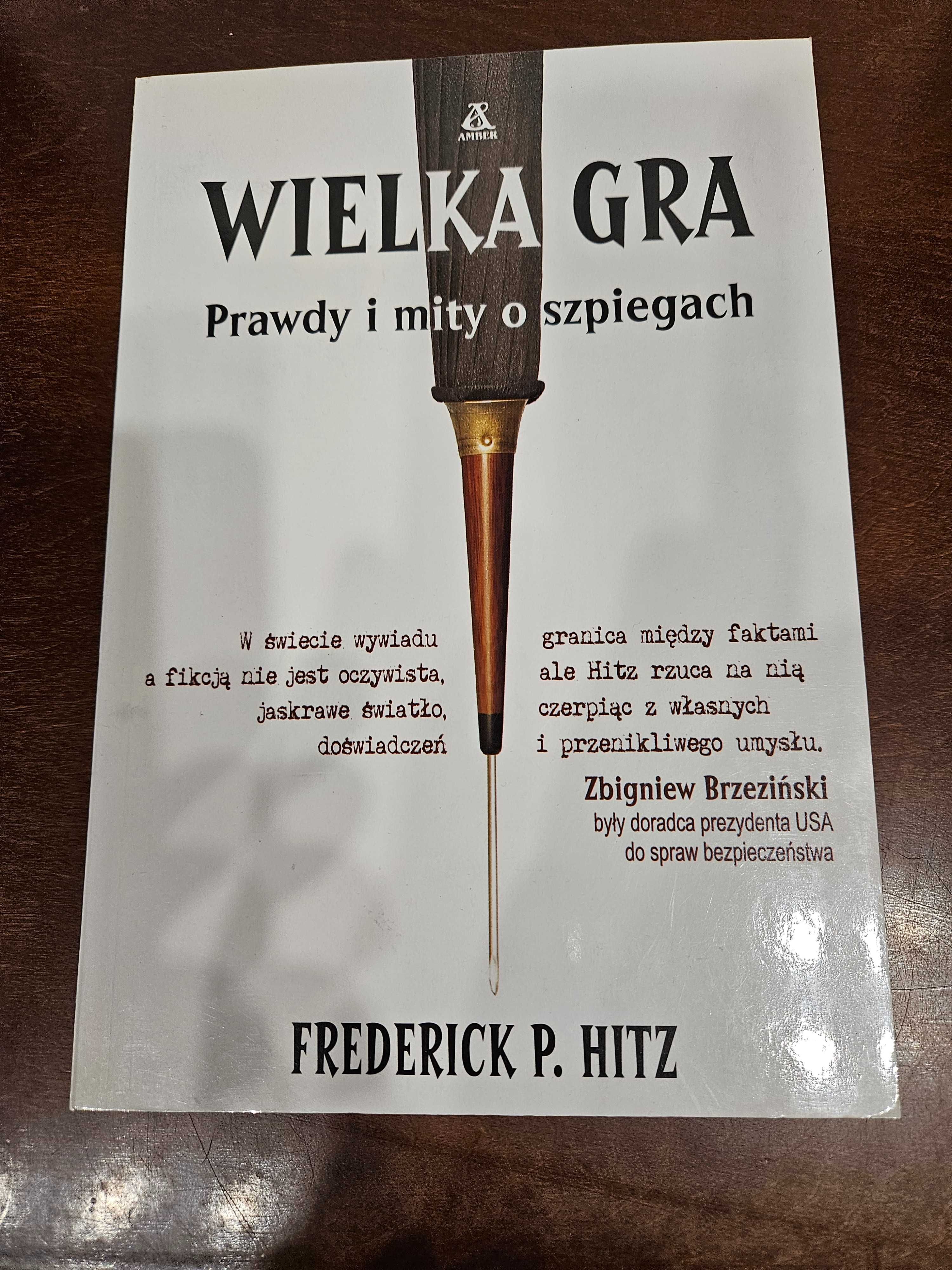 Wielka gra Prawdy i mity o szpiegach- Frederick P. Hitz (stan idealny)