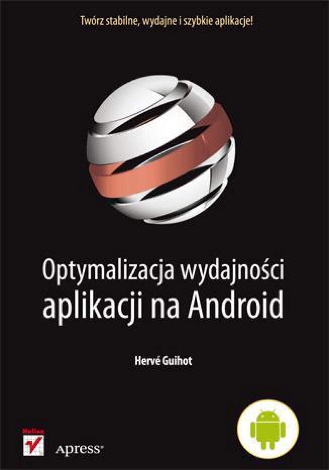 Optymalizacja wydajności aplikacji na Android Helion Hervé Guihot Rok