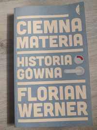 Ciemna materia. Historia gówna - Florian Werner