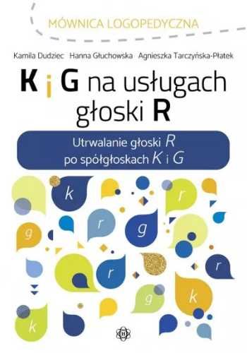 K i G na usługach głoski R - Kamila Dudziec, Hanna Głuchowska, Agnies