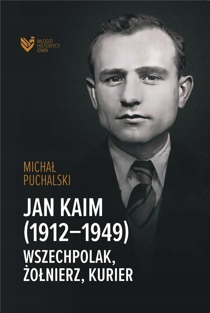 Jan Kaim (1912, 1949). Wszechpolak, Żołnierz.