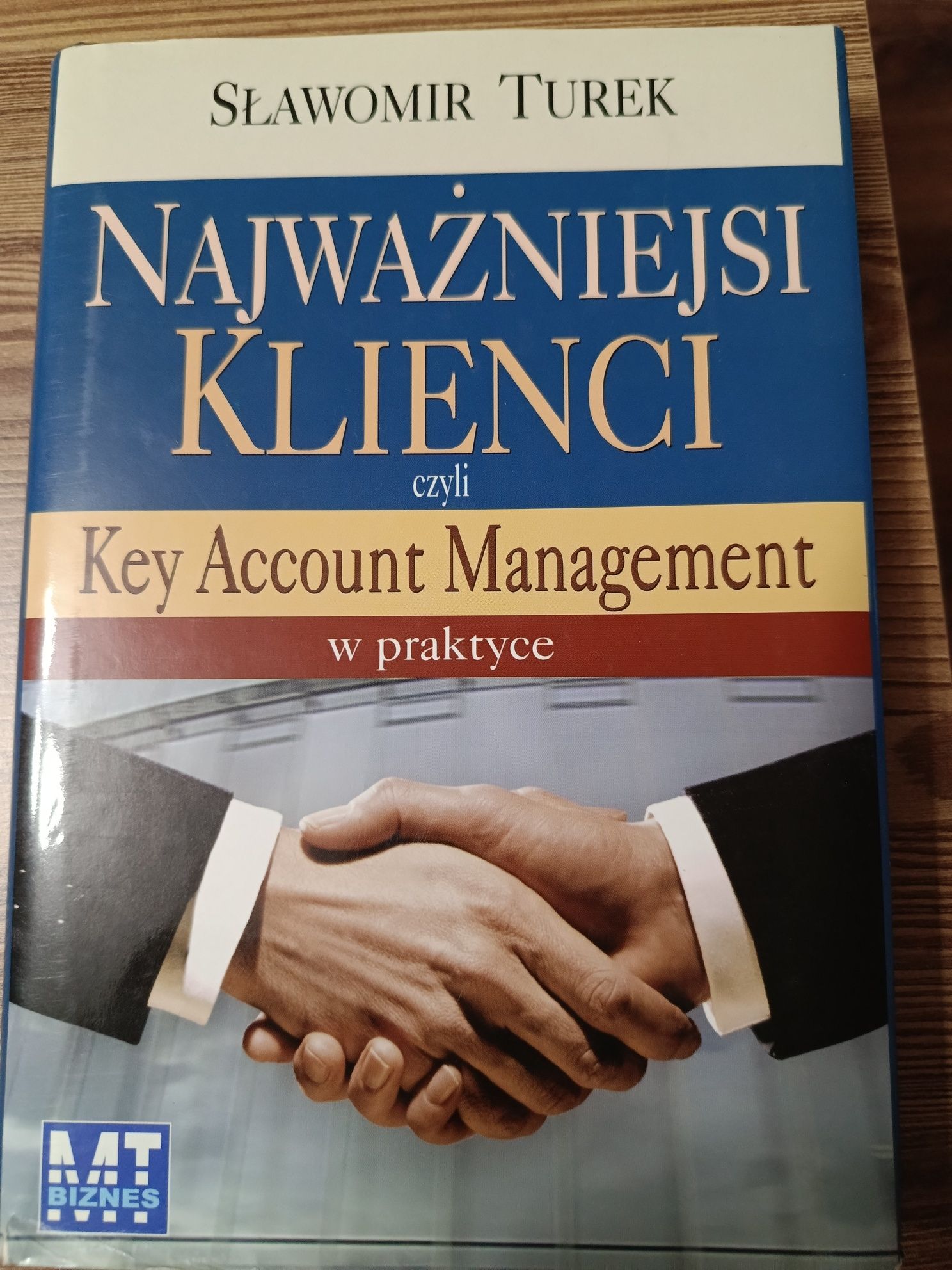 Najważniejsi klienci czyli Key Account Management w praktyce. S. Turek