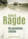 Na pastwiska zielone. Saga rodziny Neshov Tom 3. Anne B. Ragde (Nowa)