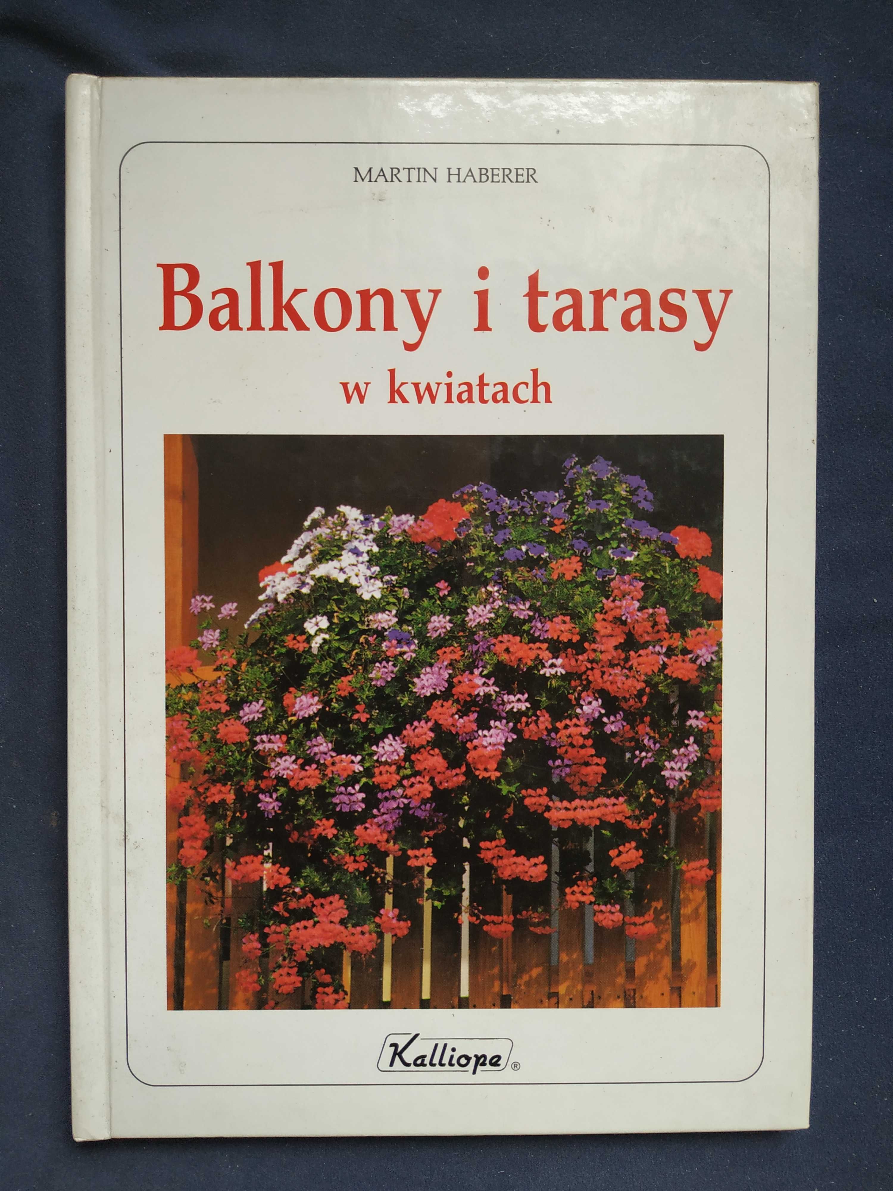 Balkony i tarasy w kwiatach (poradnik) – Martin Haberer