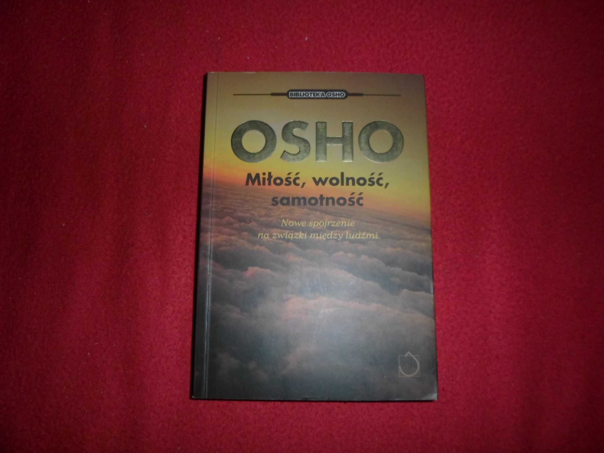 OSHO - Miłość, wolność, samotność. Nowe spojrzenie na związki między l