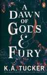 A Dawn Of Gods And Fury, Tucker K.a.
