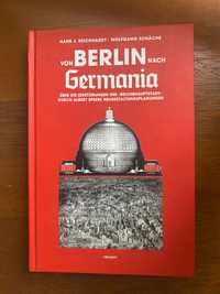 Von Berlin nach Germania - Hans J. Reichhardt, Wolfgang Schäche