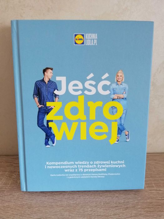 "Jeść zdrowiej" - Kuchnia Lidla.pl; Daria Ładocha i Okrasa