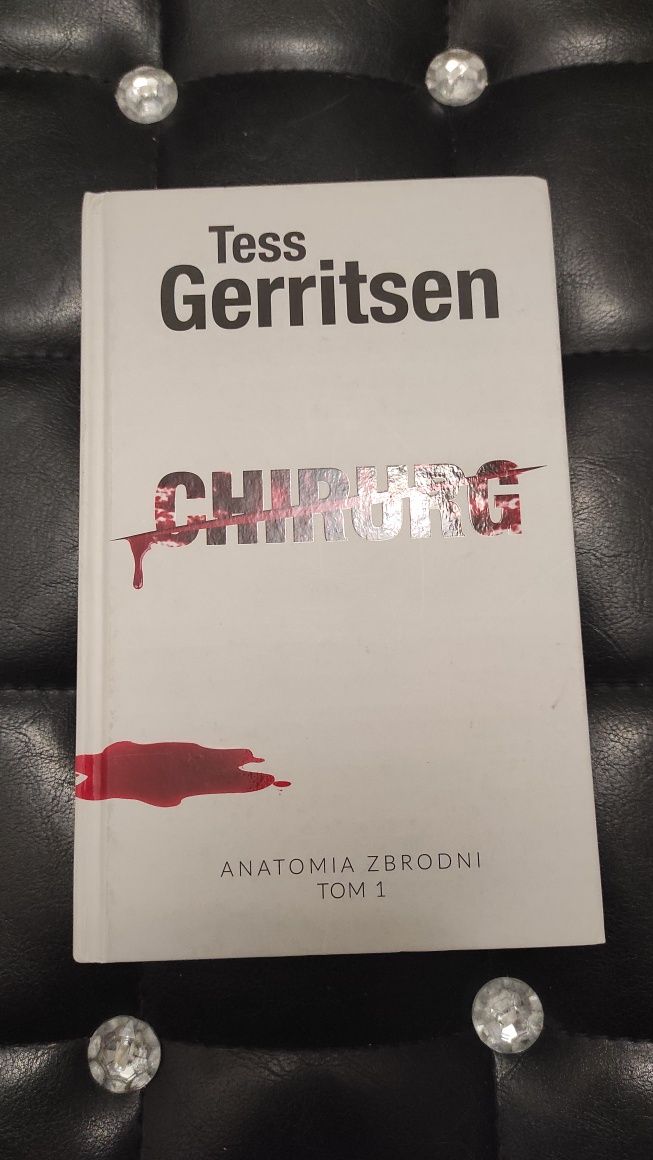 Tess Gerritsen " Chirurg " seria Anatomia Zbrodni tom 1