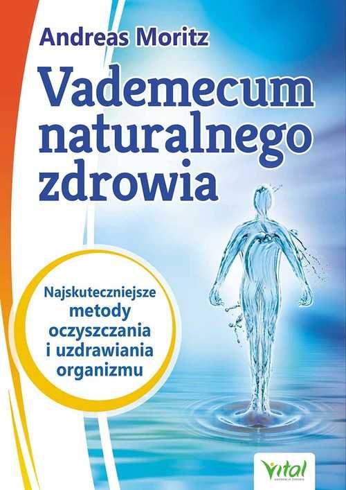 a Vademecum naturalnego zdrowia...
Autor: Andreas Moritz