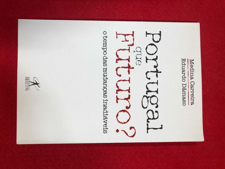 Portugal que futuro? - Medina Carreira, Eduardo Dâmaso