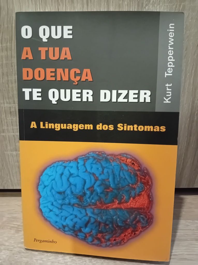 O que a tua doença te quer dizer - Kurt Tepperwein