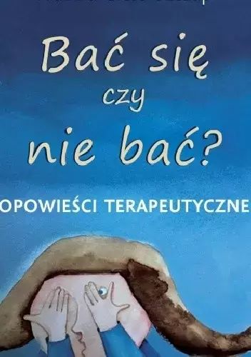 Bać się czy nie bać? Opowieści terapeutyczne. Impuls