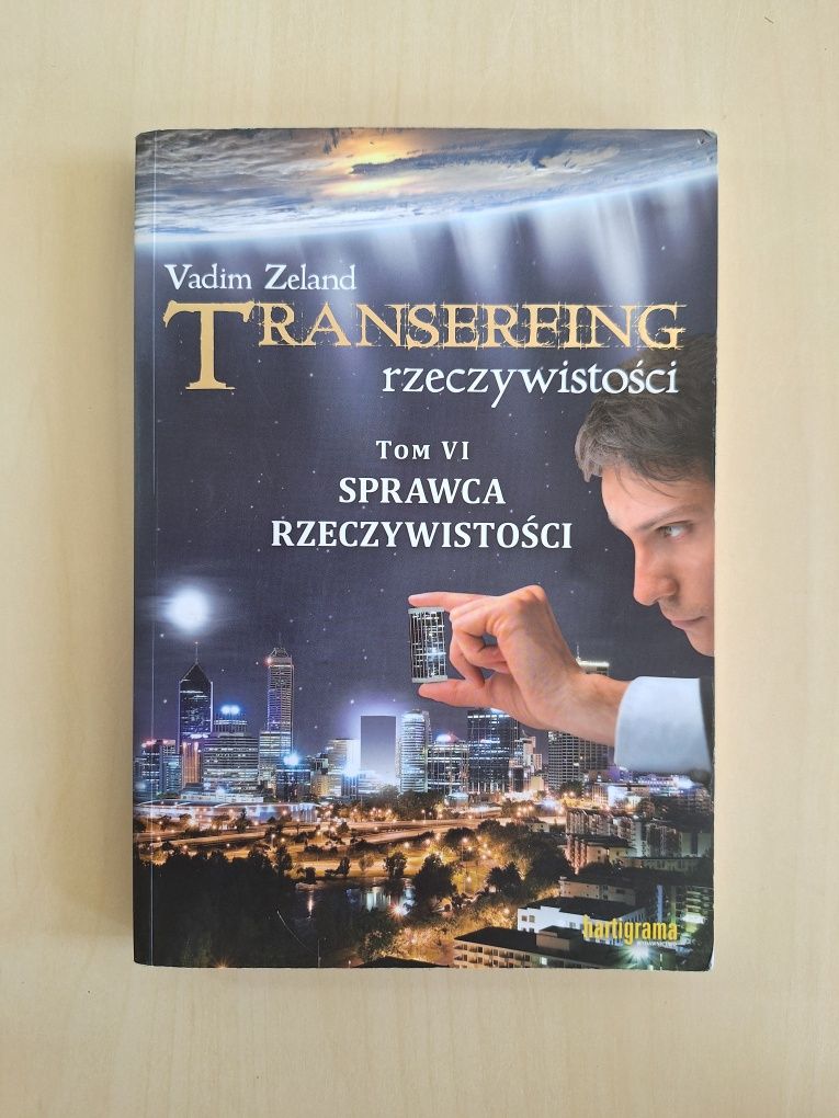 Vadim Zeland Transerfing rzeczywistości VI 6 Sprawca rzeczywistości