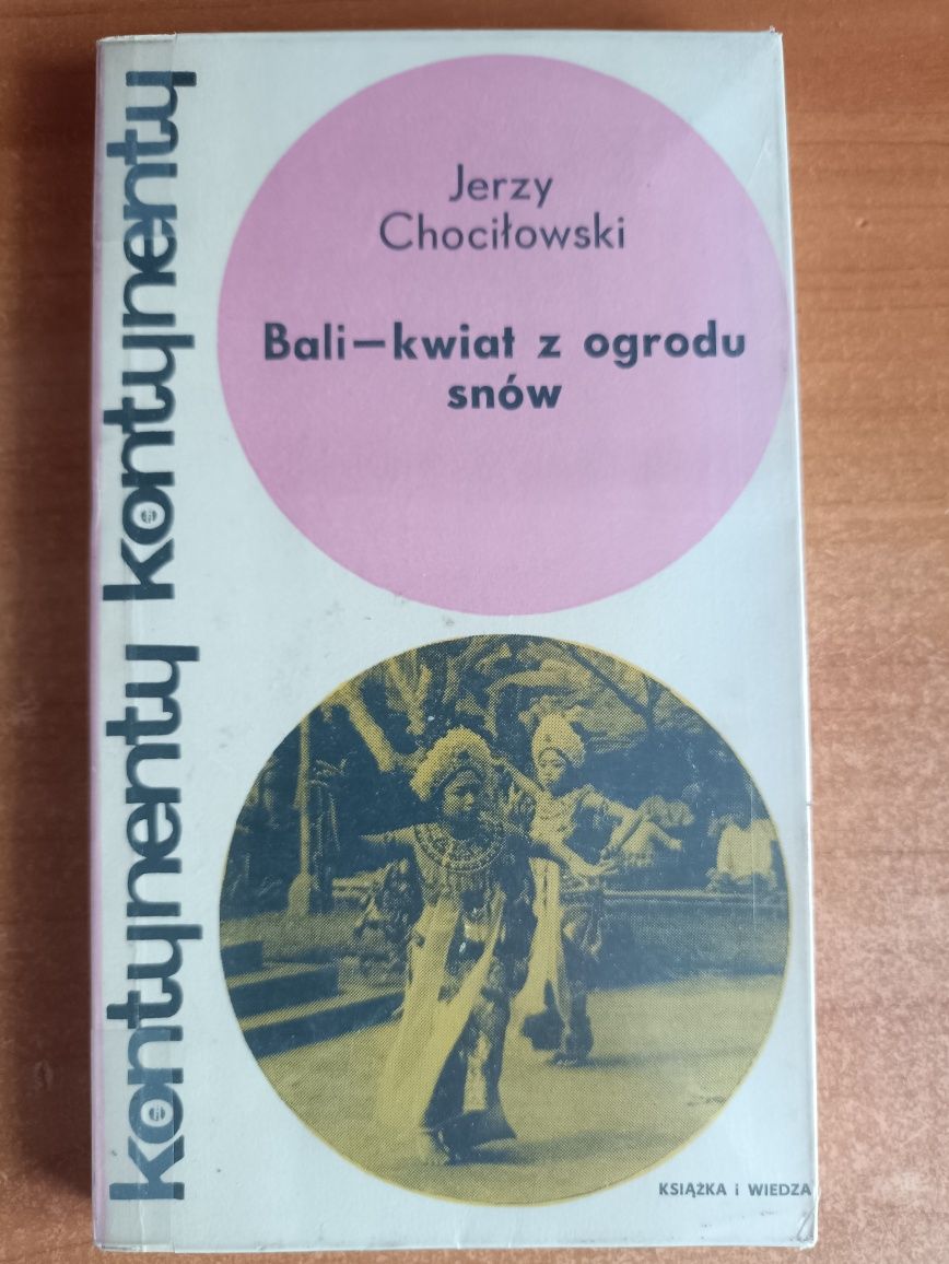 Jerzy Chociłowski "Bali - kwiat z ogrodu snów"