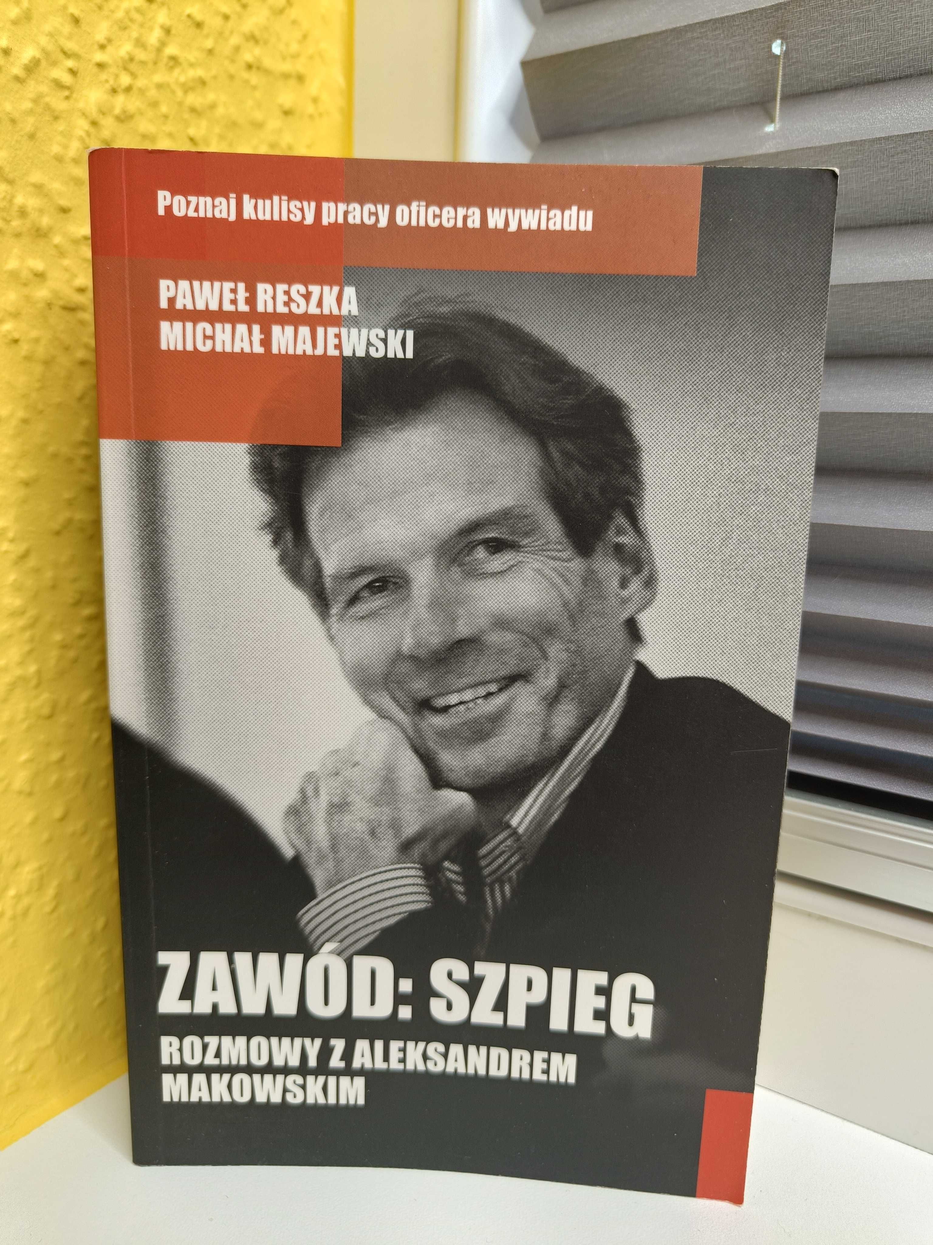 P. Reszka, M.Majewski "Zawód Szpieg - rozmowy z Aleksandrem Makowskim"