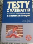Testy z matematyki dla uczniòw szkòł średnich i kandydatòw na studia