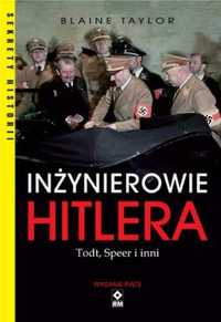 Inżynierowie Hitlera. Todt, Speer i inni - Blaine Taylor