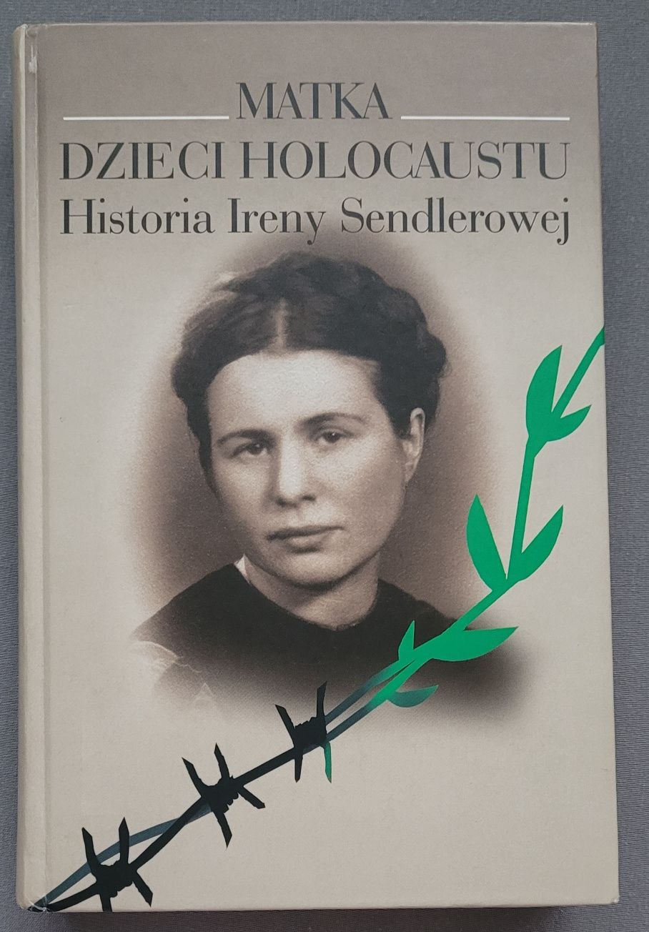 Matka dzieci Holocaustu Historia Ireny Sendlerowej Mieszkowskaj
