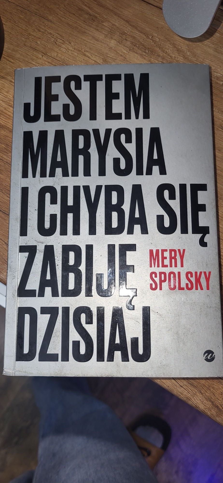 Jestem Marysia I chyba się zabije dzisiaj  Mery Spolsky
