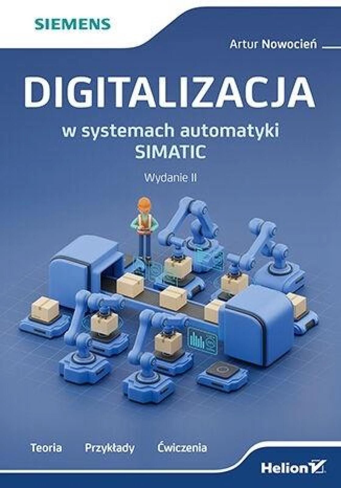 Digitalizacja w systemach automatyki Simatic w.2 Helion Artur Nowocie