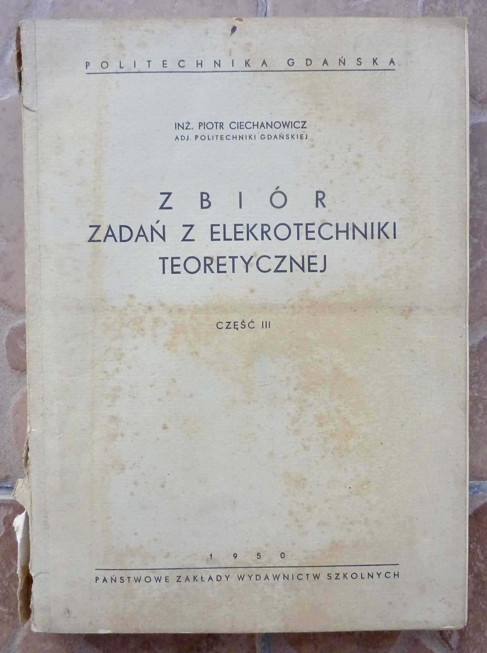 Zbiór zadań z elektrotechniki teoretycznej cz. III -Piotr Ciechanowicz