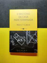 Mário T. Cabral - O mistério da casa indeterminada