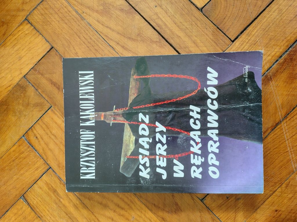 Ksiądz Jerzy w rękach oprawców Krzysztof Kąkolewski