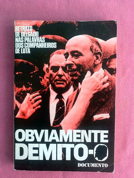 Manuel Beça Múrias_ Obviamente Demito-o (Humberto Delgado)