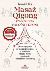 m Masaż qigong. Ćwiczenia palców i dłoni
Autor: Bernadett Gera