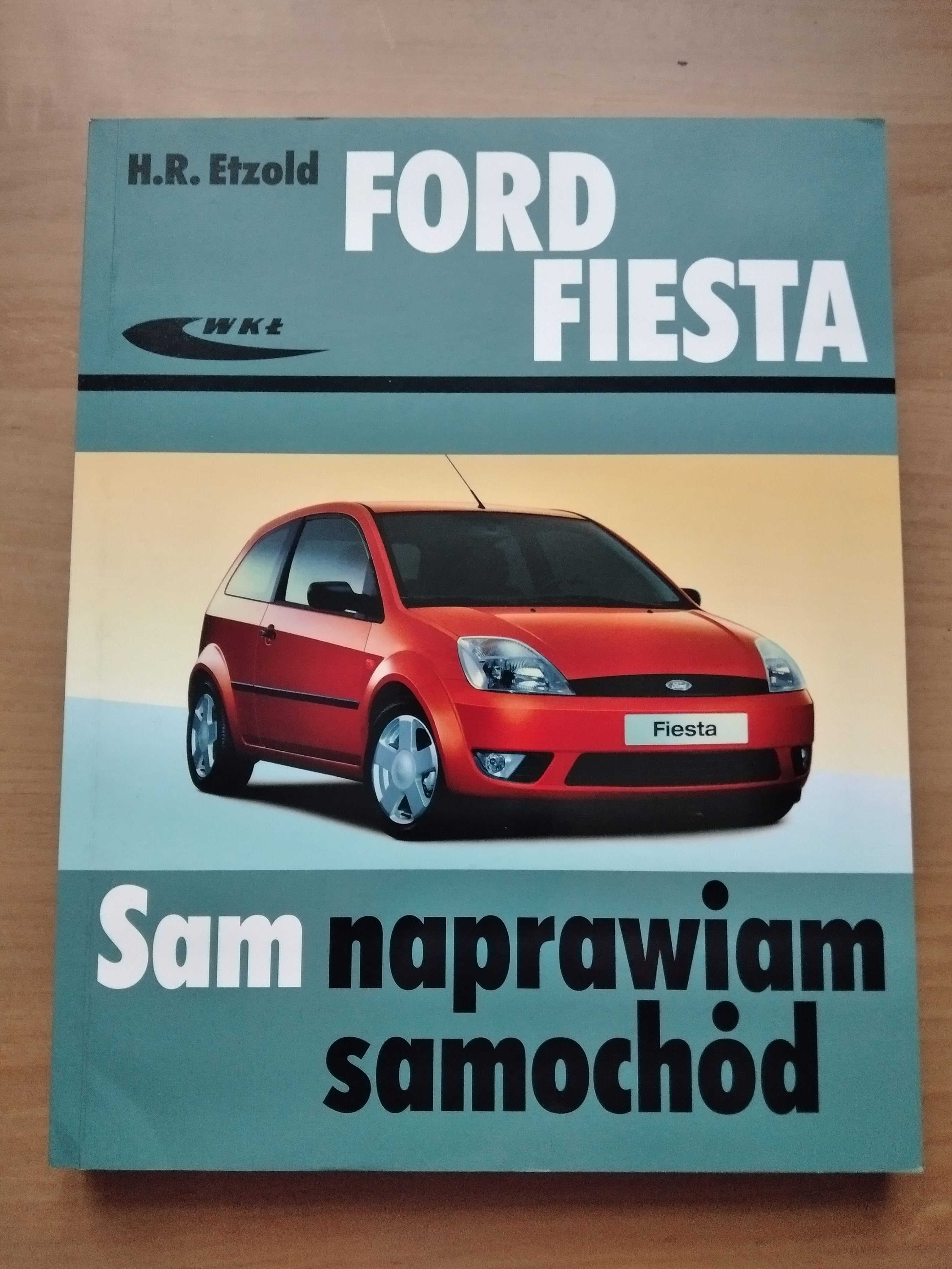"Ford Fiesta - Sam naprawiam samochód" H. R. Etzold