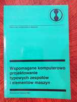 Wspomagane komputerowo projektowanie zespołów i elementów maszyn