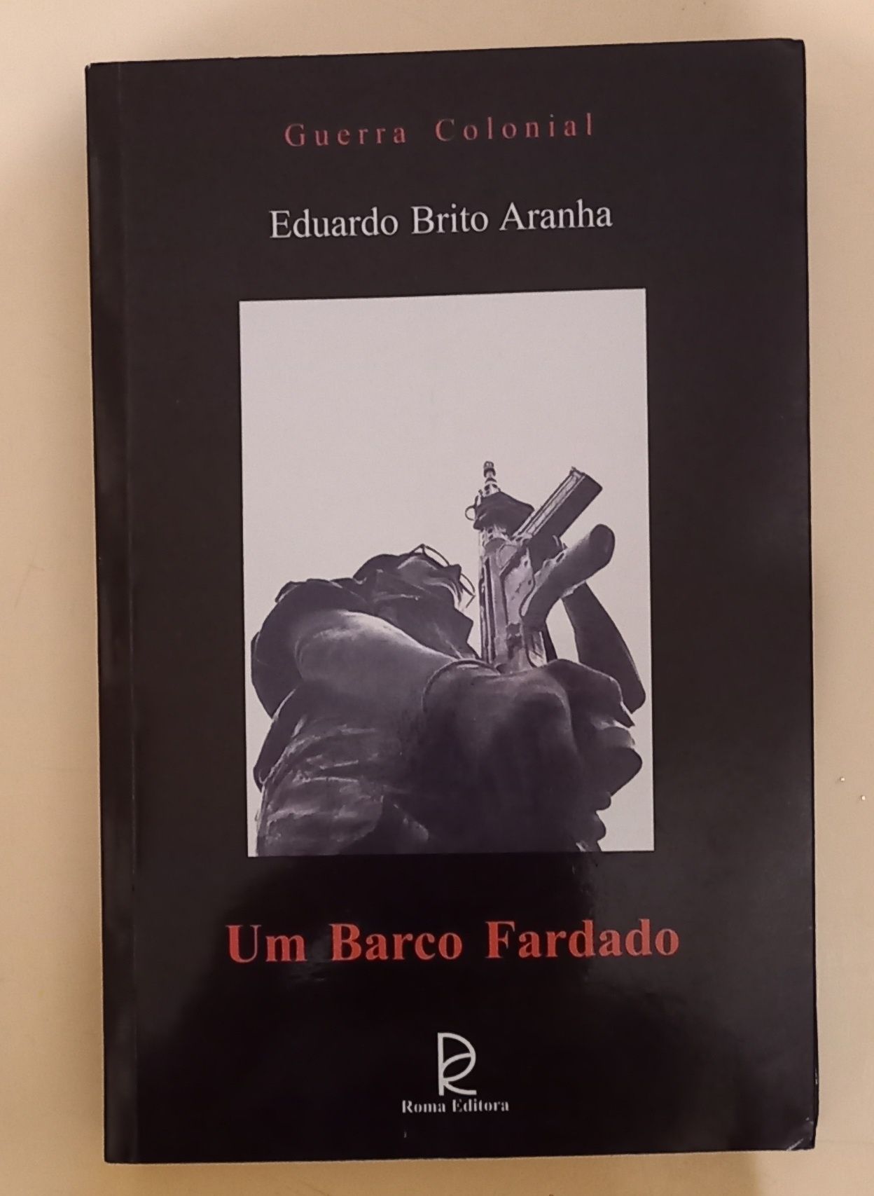 Livro de Eduardo Brito Aranha" Um Barco Fardado" PORTES GRÁTIS.