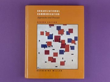 Organizational Communication Approaches and Process Katherine Miller