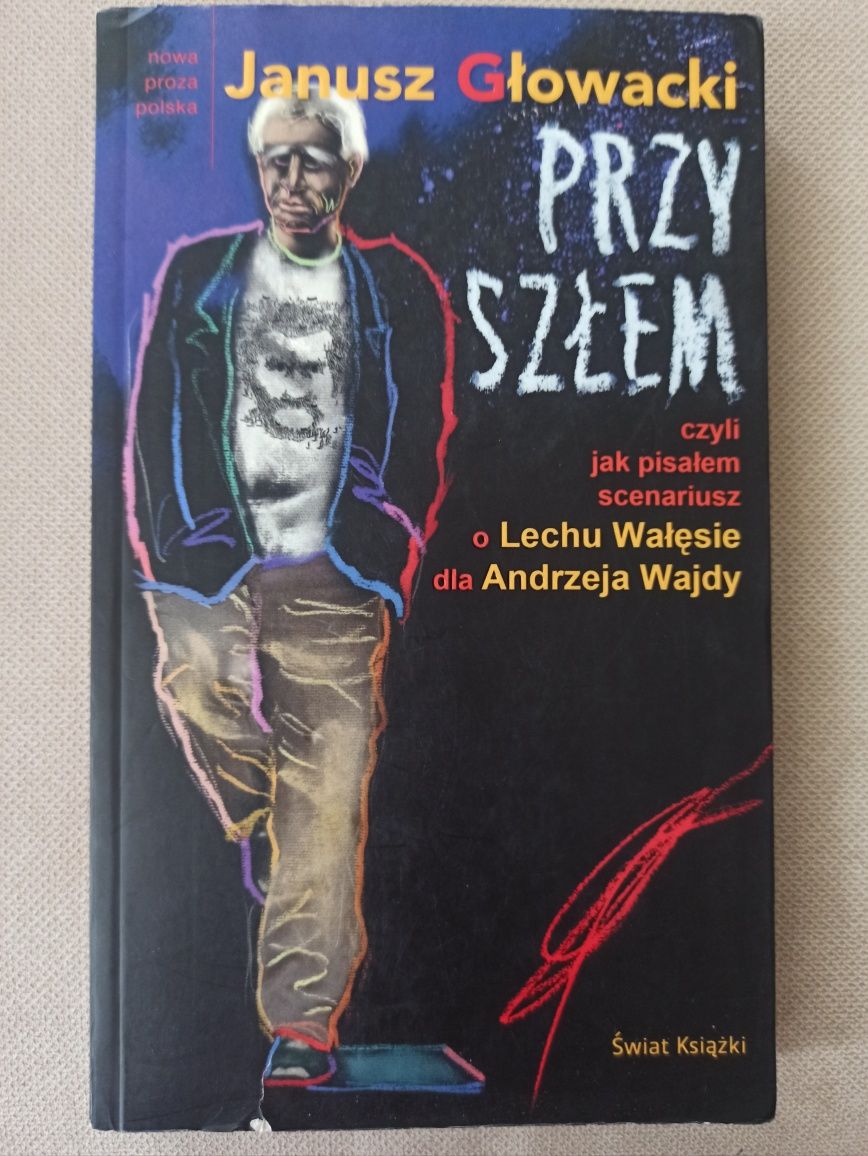 Przyszłem : czyli jak pisałem scenariusz o Lechu Wałęsie dla Andrzeja