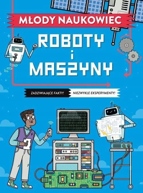 Młody Naukowiec. Roboty I Maszyny, Nick Arnold 53177A03865Ks