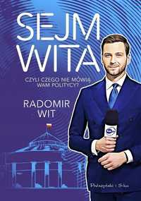 Sejm Wita. Czyli Czego Nie Mówią Wam Politycy?