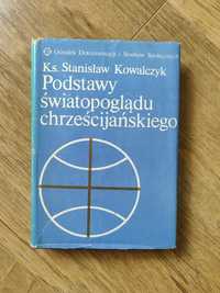 Okazja! Książka " Podstawy światopoglądu chrześcijańskiego " Kowalczyk