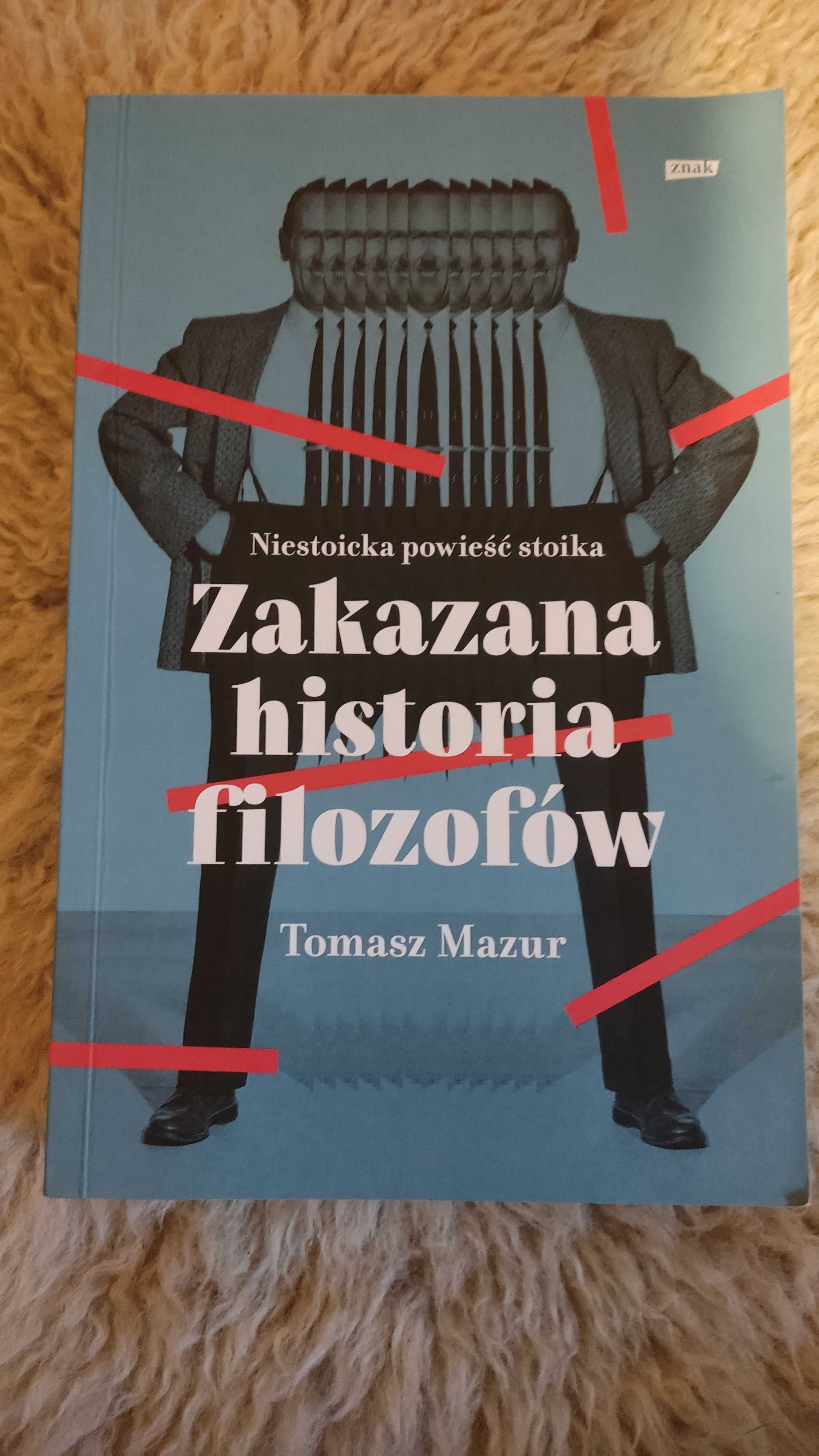 Zakazana historia filozofów. Niestoicka powieść stoika Tomasz Mazur