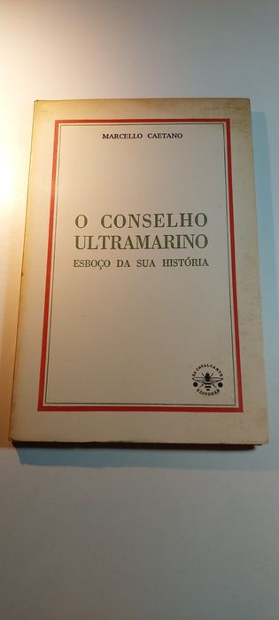 O Conselho Ultramarino - Marcello Caetano (Assinado pelo autor, 1969)