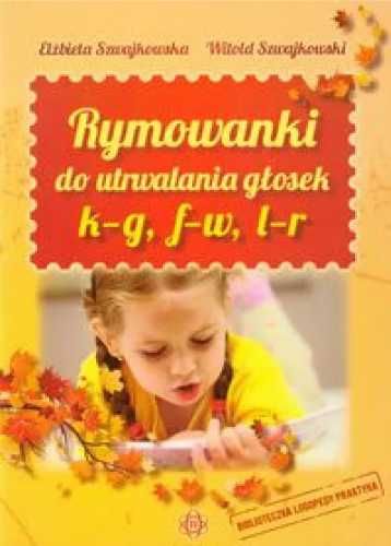 Rymowanki do utrwalania głosek k - g, f - w, l - r - Elżbieta Szwajko