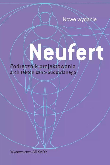 Neufert. Podręcznik Projektowania Architektoniczno-Budowlanego Arkady