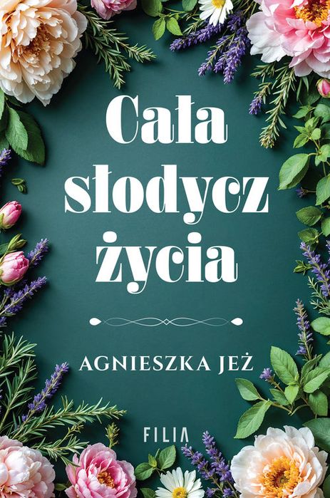 Cała Słodycz Życia Jeż Agnieszka