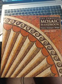 Podręcznik Mozaika The Complete Mosaic Handbook Sarah Kelly