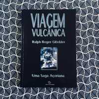 Viagem Vulcânica - Uma Saga Açoriana - Ralph Roger Glockler